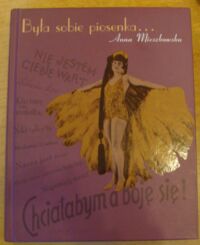 Miniatura okładki Mieszkowska Anna Była sobie piosenka... Gwiazdy kabaretu i emigracyjnej Melpomeny.