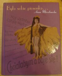 Zdjęcie nr 1 okładki Mieszkowska Anna Była sobie piosenka... Gwiazdy kabaretu i emigracyjnej Melpomeny.