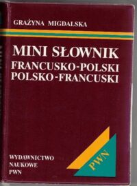 Zdjęcie nr 1 okładki Migdalska Grażyna Mini słownik francusko-polski, polsko-francuski.