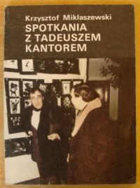 Miniatura okładki Miklaszewski Krzysztof Spotkania z Tadeuszem Kantorem (1972-1987).