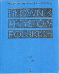 Miniatura okładki Mikocka-Rchubowa Katarzyna, Biernacka Małgorzata /red./ Słownik Artystów Polskich i Obcych w Polsce działających (zmarłych przed 1966 r.) Malarze. Rzeźbiarze. Graficy. Tom VI.