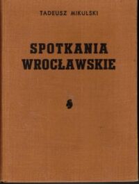 Miniatura okładki Mikulski Tadeusz Spotkania wrocławskie.