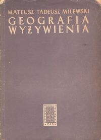 Miniatura okładki Milewski Mateusz Tadeusz Geografia wyżywienia.