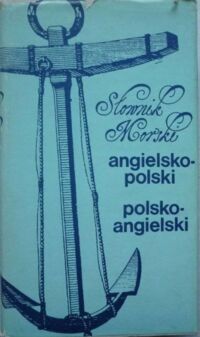 Miniatura okładki Milewski Szymon /red./ Słownik morski angielsko-polski oraz polsko-angielski.