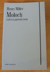 Miniatura okładki Miller Henry Moloch czyli ten gojowski świat.
