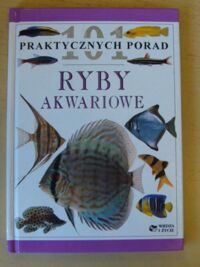 Miniatura okładki Mills Dick Ryby akwariowe. /101 Praktycznych Porad/