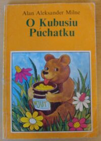 Miniatura okładki Milne Alan Aleksander O Kubusiu Puchatku.