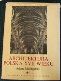 Zdjęcie nr 2 okładki Miłobędzki Adam Architektura polska XVII wieku. Tom I-II. /Dzieje Sztuki Polskiej/