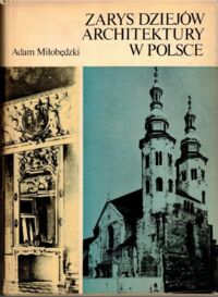 Zdjęcie nr 1 okładki Miłobędzki Adam Zarys dziejów architektury w Polsce.