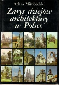 Miniatura okładki Miłobędzki Adam Zarys dziejów architektury w Polsce.