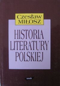 Zdjęcie nr 1 okładki Miłosz Czesław Historia literatury polskiej do roku 1939.