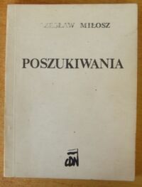 Zdjęcie nr 1 okładki Miłosz Czesław Poszukiwania. Wybór publicystyki rozproszonej 1931-1983.