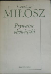 Miniatura okładki Miłosz Czesław Prywatne obowiązki.