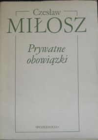 Zdjęcie nr 1 okładki Miłosz Czesław Prywatne obowiązki.