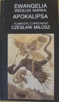 Miniatura okładki Miłosz Czesław /przekł./ /il.Lebenstain Jan/ Ewangelia według Marka. Apokalipsa.