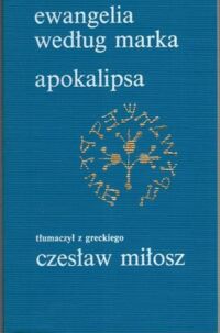 Miniatura okładki Miłosz Czesław /tłum. z greckiego/ Ewangelia według Marka. Apokalipsa.