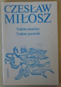 Zdjęcie nr 1 okładki Miłosz Czesław Traktat moralny. Traktat poetycki.