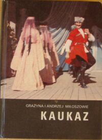 Miniatura okładki Miłoszowie Grażyna i Andrzej  Kaukaz. /Kraje, Ludzie, Obyczaje./