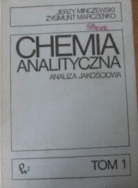 Zdjęcie nr 1 okładki Minczewski Jerzy, Marczenko Zygmunt Chemia analityczna. T.I. Analiza jakościowa.