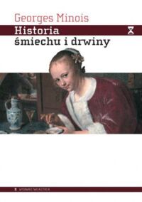 Miniatura okładki Minois Georges Historia śmiechu i drwiny. 