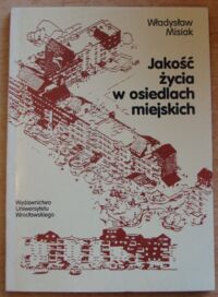 Zdjęcie nr 1 okładki Misiak Władysław  Jakość życia w osiedlach miejskich.