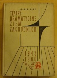 Zdjęcie nr 1 okładki Misiorny Michał Teatry dramatyczne ziem zachodnich 1945-1960.