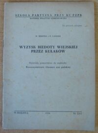 Miniatura okładki Misiura D., Gałęski B. Wyzysk biedoty wiejskiej przez kułaków. Materiały pomocnicze do wykładu Rozwarstwienie klasowe wsi polskiej.