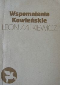 Miniatura okładki Mitkiewicz Leon Wspomnienia kowieńskie.