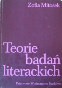 Zdjęcie nr 1 okładki Mitosek Zofia Teorie badań literackich. Przegląd historyczny.