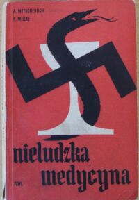 Zdjęcie nr 1 okładki Mitscherlich A., Mielke F. Nieludzka medycyna. Dokumenty procesu norymberskiego przeciwko lekarzom.