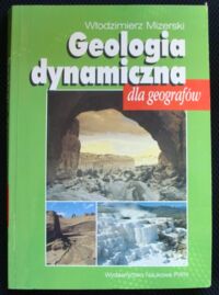 Zdjęcie nr 1 okładki Mizerski Włodzimierz Geologia dynamiczna dla geografów.