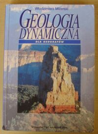 Miniatura okładki Mizerski Włodzimierz Geologia dynamiczna dla geografów.