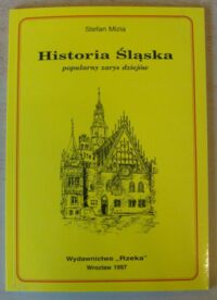Miniatura okładki Mizia Stefan Historia Śląska. Popularny zarys dziejów.