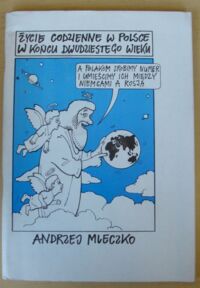 Zdjęcie nr 1 okładki Mleczko Andrzej Życie codzienne w Polsce w końcu dwudziestego wieku.