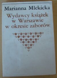 Miniatura okładki Mlekicka Marianna Wydawcy książek w Warszawie w okresie zaborów.