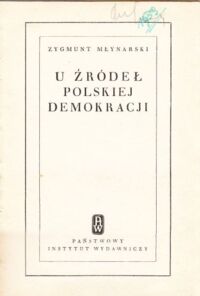 Miniatura okładki Młynarski Zygmunt U źródeł polskiej demokracji.