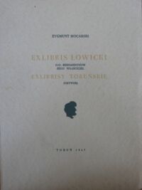 Miniatura okładki Mocarski Zygmunt Exlibris łowicki o.o. bernardynów, jego właściciel. Exlibrisy toruńskie (Urywek). Z niewydanego rękopisu przygotował do druku po śmierci autora Stanisław Lisowski.