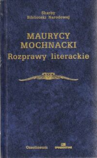 Zdjęcie nr 1 okładki Mochnacki Maurycy /oprac. M. Strzyżewski/ Rozprawy literackie. /Seria I. Nr 297/