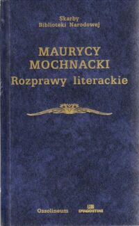 Zdjęcie nr 1 okładki Mochnacki Maurycy /oprac. M. Strzyżewski/ Rozprawy literackie. /Seria I. Nr 297/