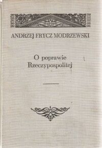 Miniatura okładki Modrzewski Andrzej Frycz /przekł.Edwina Jędrkiewicza/ Dzieła wszystkie. Tom I: O poprawie Rzeczypospolitej.
