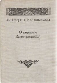 Miniatura okładki Modrzewski Andrzej Frycz /przekł.Edwina Jędrkiewicza/ Dzieła wszystkie. Tom I: O poprawie Rzeczypospolitej.