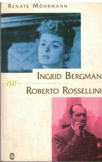 Zdjęcie nr 1 okładki Mohrmann Renate Ingrid Bergman i Roberto Rossellini. /Seria PARY/.