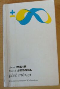 Miniatura okładki Moir Anne, Jessel David Płeć mózgu. O prawdziwej różnicy między mężczyzną a kobietą. /Biblioteka Myśli Współczesnej/