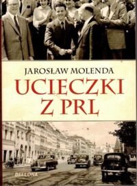 Miniatura okładki Molenda Jarosław Ucieczki z PRL.