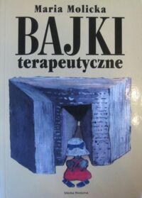 Miniatura okładki Molicka Maria Bajki terapeutyczne dla dzieci.