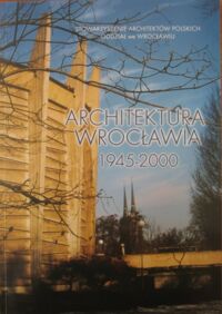 Miniatura okładki Molicki Witold Jerzy /red./ Architektura Wrocławia 1945-2000. 