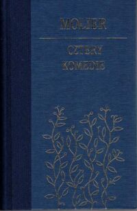 Miniatura okładki Molier Cztery komedie. Tartufe, czyli świętoszek. Don Juan, czyli kamienny gość. Mizantrop. Mieszczanin szlachcicem.