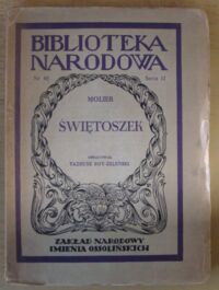 Zdjęcie nr 1 okładki Molier /oprac. T. Boy-Żeleński/ Świętoszek (Tartufe). Komedia w pięciu aktach. /Seria II. Nr 40/