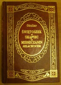Zdjęcie nr 1 okładki Molier Świętoszek. Skąpiec. Mieszczanin szlachcicem. /Ex Libris/