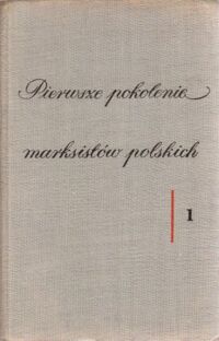 Miniatura okładki Molska Alina /wyb./ Pierwsze pokolenie marksistów polskich. Wybór pism i materiałów źródłowych z lat 1878-1886. Tom I-II. 